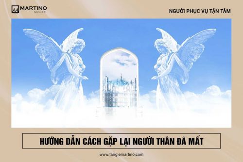 Hướng dẫn gặp người đã mất linh nghiệm, không tốn kém