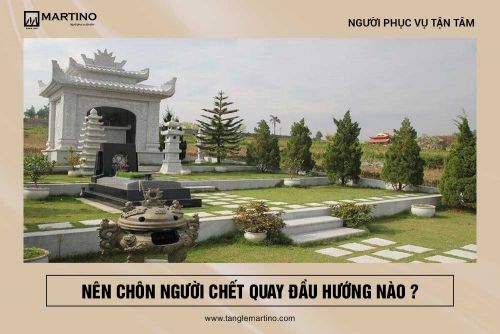 Nên chôn người chết quay đầu hướng nào hợp phong thủy
