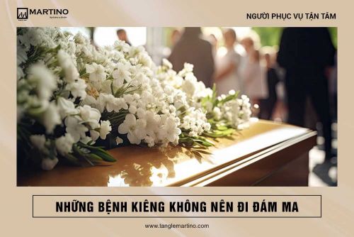 Những bệnh kiêng đi đám ma
