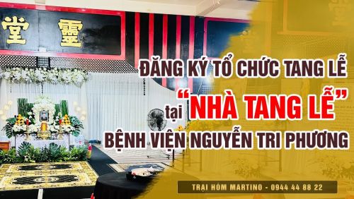 Dịch vụ tang lễ trọn gói Bệnh viện Nguyễn Tri Phương – Tang Lễ Martino uy tín, tận tâm