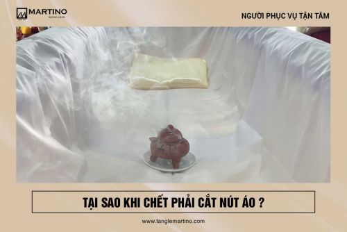 Tại sao khi chết phải cắt nút áo?